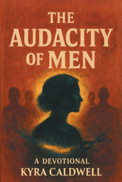 The Audacity of Men