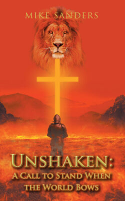 Unshaken: A Call to Stand When the World Bows