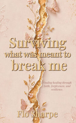 Surviving What Was Meant to Break Me
