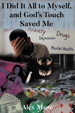 I Did It All to Myself, and God's Touch Saved Me