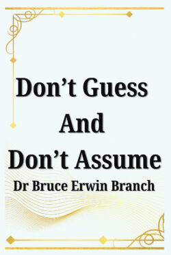 Don't Guess And Don't Assume