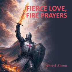 Fierce Love, Fire Prayers