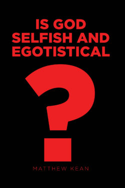 Is God Selfish and Egotistical?