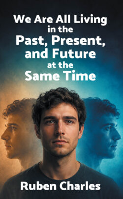 We are All Living in the Past, Present, and Future at the Same Time