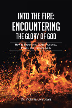Into the Fire: Encountering the Glory of God