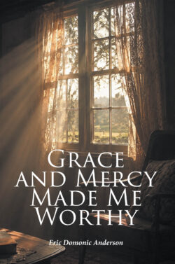 Grace and Mercy Made Me Worthy