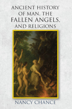 Ancient History of Man, the Fallen Angels, and Religions