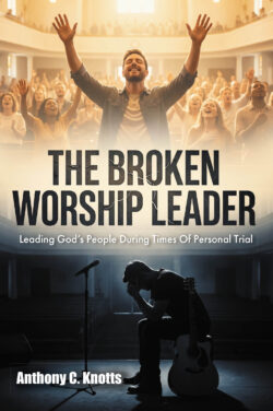The Broken Worship Leader