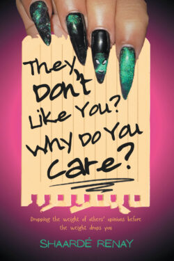 They Don't Like You? Why Do You Care?