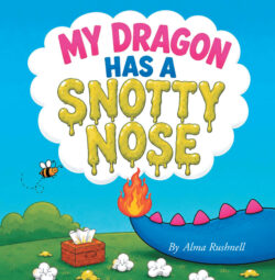 My Dragon Has a Snotty Nose