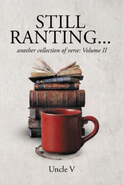 Still Ranting…. another collection of verse: Volume II